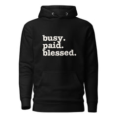 Busy. Paid. Blessed. Unisex Hoodie - White Writing