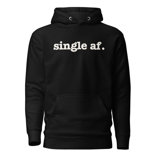 Single AF. Unisex Hoodie - White Writing