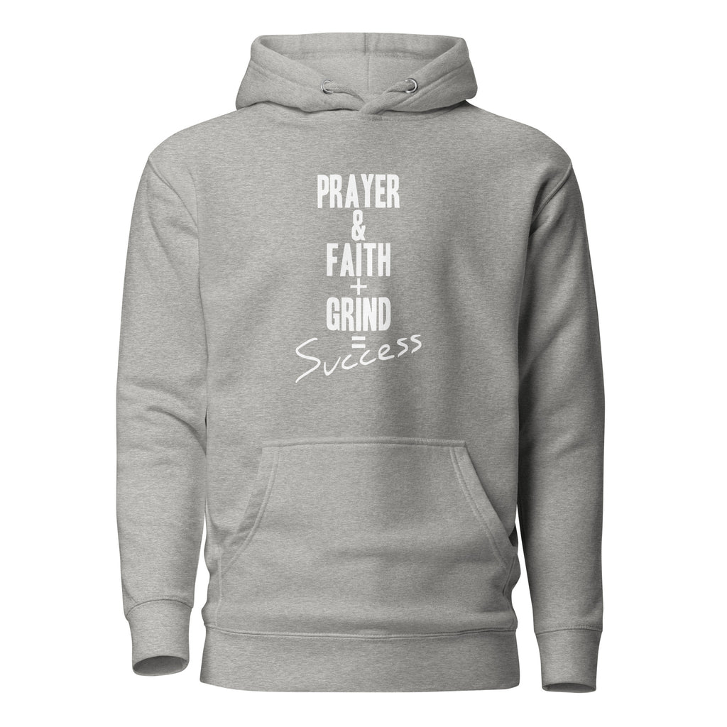 Prayer & Faith + Grind = Success Unisex Hoodie
