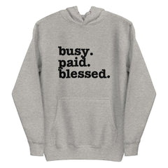 Busy. Paid. Blessed. Unisex Hoodie - Black Writing