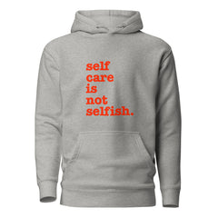 Self Care Is Not Selfish Unisex Hoodie