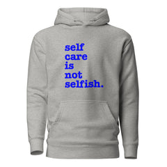 Self Care Is Not Selfish Unisex Hoodie