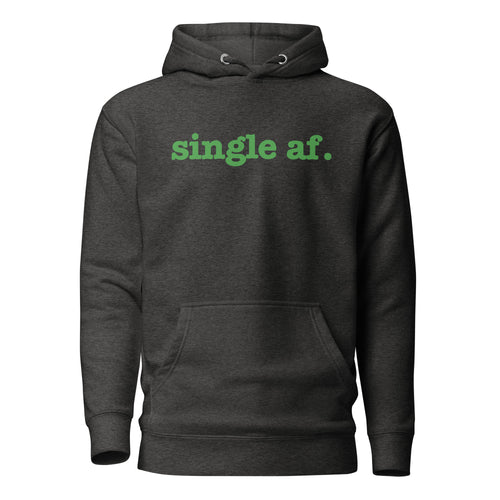 Single AF. Unisex Hoodie - Green Writing