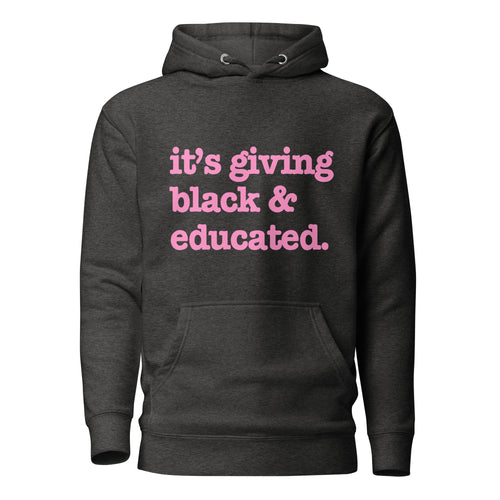 It's Giving Black And Educated Unisex Hoodie - Pink Writing