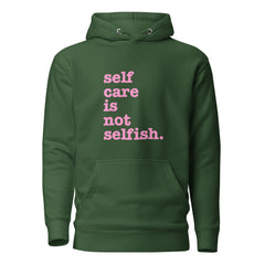 Self Care Is Not Selfish Unisex Hoodie