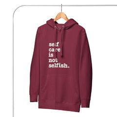 Self Care Is Not Selfish Unisex Hoodie - White Writing