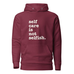 Self Care Is Not Selfish Unisex Hoodie - White Writing