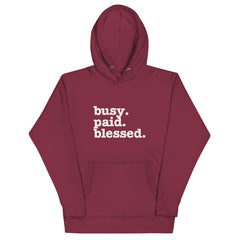 Busy. Paid. Blessed. Unisex Hoodie - White Writing