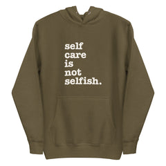 Self Care Is Not Selfish Unisex Hoodie - White Writing