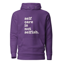 Self Care Is Not Selfish Unisex Hoodie - White Writing