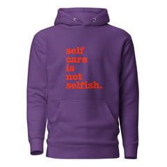 Self Care Is Not Selfish Unisex Hoodie