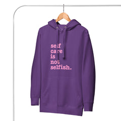 Self Care Is Not Selfish Unisex Hoodie - Pink Writing