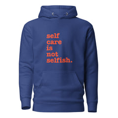 Self Care Is Not Selfish Unisex Hoodie