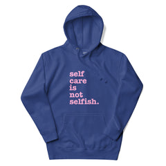 Self Care Is Not Selfish Unisex Hoodie - Pink Writing