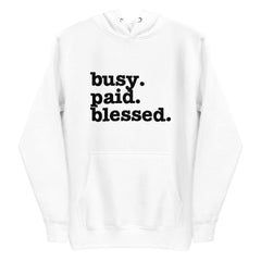 Busy. Paid. Blessed. Unisex Hoodie - Black Writing