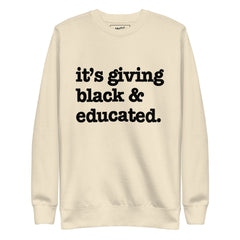 It's Giving Black & Educated Unisex Premium Sweatshirt - Black Writing