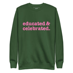 Educated & Celebrated Unisex Premium Sweatshirt - Pink Writing