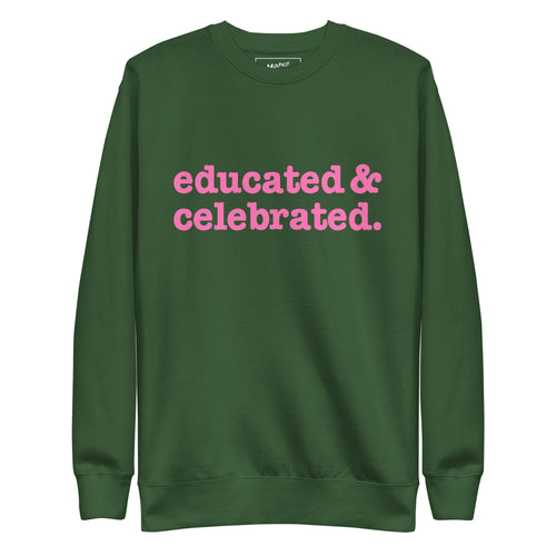 Educated & Celebrated Unisex Premium Sweatshirt - Pink Writing