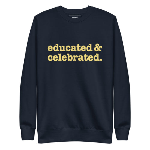 Educated & Celebrated Unisex Premium Sweatshirt - Yellow Writing