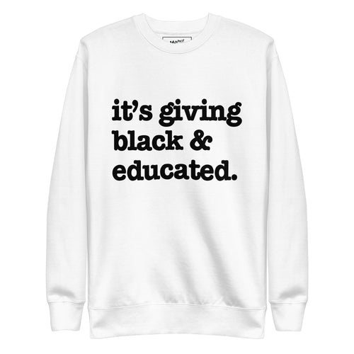 It's Giving Black & Educated Unisex Premium Sweatshirt - Black Writing