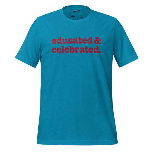 Educated & Celebrated Unisex T-Shirt - Red Writing