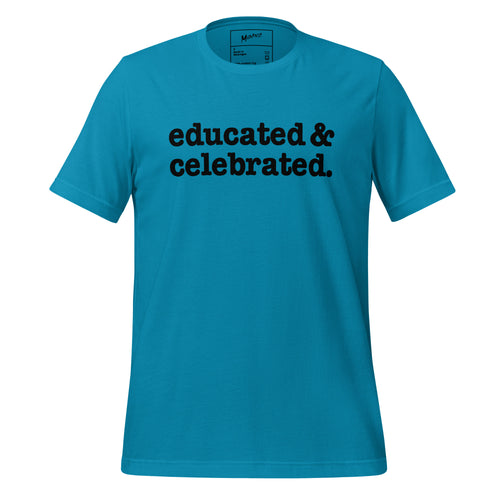 Educated & Celebrated Unisex T-Shirt - Black Writing