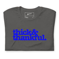 Thick & Thankful Unisex T-Shirt - Blue Writing