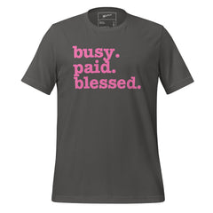 Busy. Paid. Blessed. Unisex T-Shirt