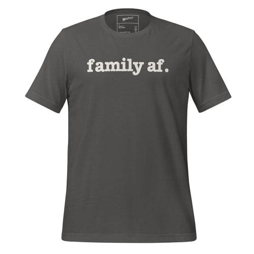 Family AF Unisex T-Shirt - Black Writing