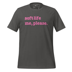 Soft Life Me Please Unisex T-Shirt - Pink Writing