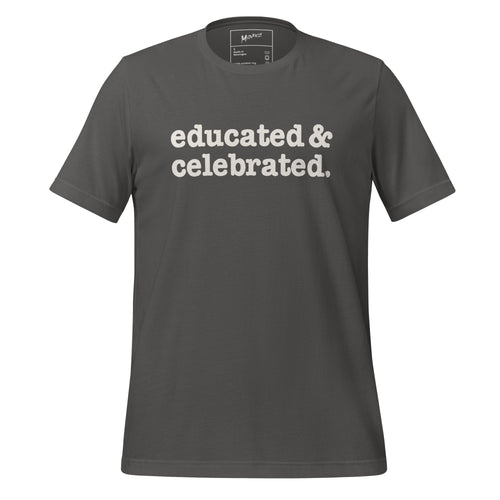 Educated & Celebrated Unisex T-Shirt - White Writing