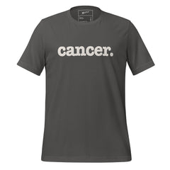 Cancer Unisex T-Shirt - White Writing