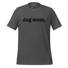 Dog Mom Unisex T-Shirt - Black Writing