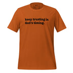 Keep Trusting In God's Timing Unisex T-Shirt