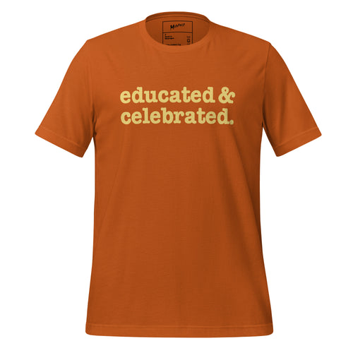 Educated & Celebrated Unisex T-Shirt - Yellow Writing