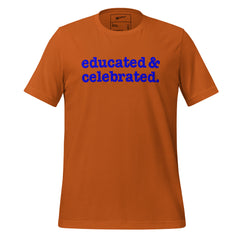 Educated & Celebrated Unisex T-Shirt - Blue Writing