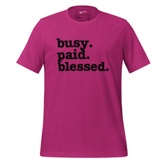 Busy. Paid. Blessed. Unisex T-Shirt