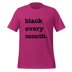 Black Every Month Unisex T-Shirt - Black Writing