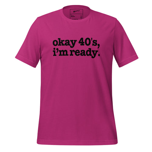 Okay 40's I'm Ready Unisex T-Shirt - Black Writing