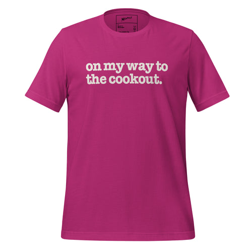 On My Way To The Cookout Unisex T-Shirt - White Writing