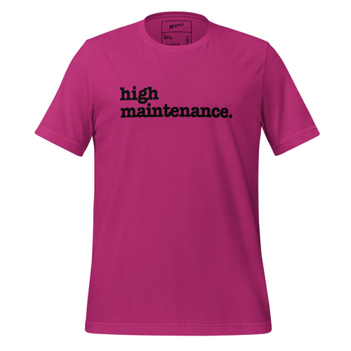 High Maintenance Unisex T-Shirt - Black Writing
