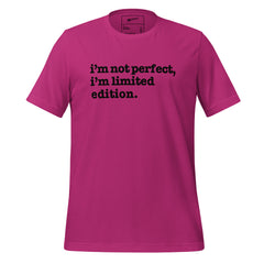 I'm Not Perfect, I'm Limited Edition Unisex T-Shirt - Black Writing