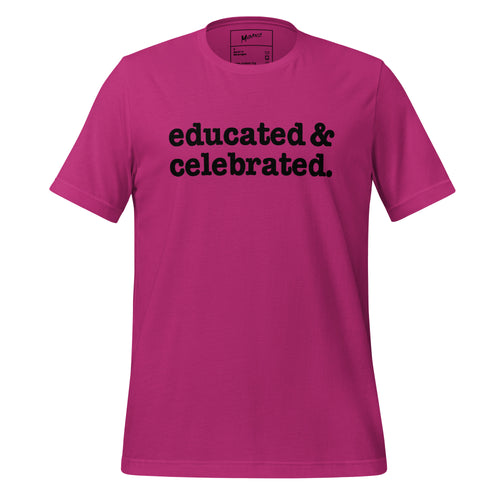 Educated & Celebrated Unisex T-Shirt - Black Writing