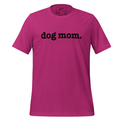 Dog Mom Unisex T-Shirt - Black Writing