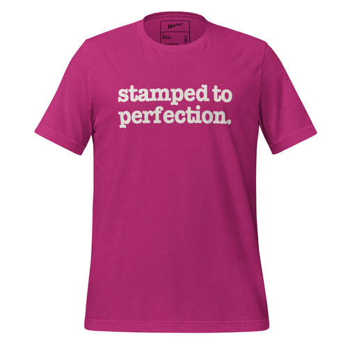 Stamped To Perfection Unisex T-Shirt - White Writing