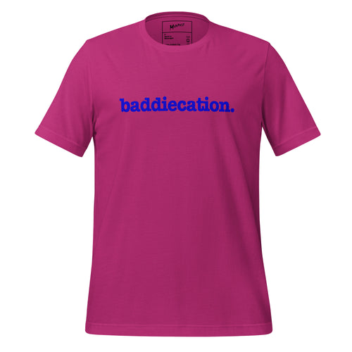 Baddiecation Unisex T-Shirt - Blue Writing