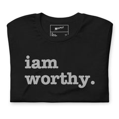 I Am Worthy Unisex T-Shirt - Gray Writing