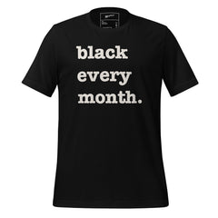 Black Every Month Unisex T-Shirt - White Writing