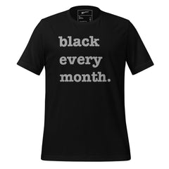 Black Every Month Unisex T-Shirt - Silver Writing