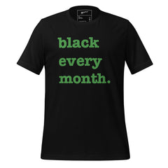 Black Every Month Unisex T-Shirt - Green Writing